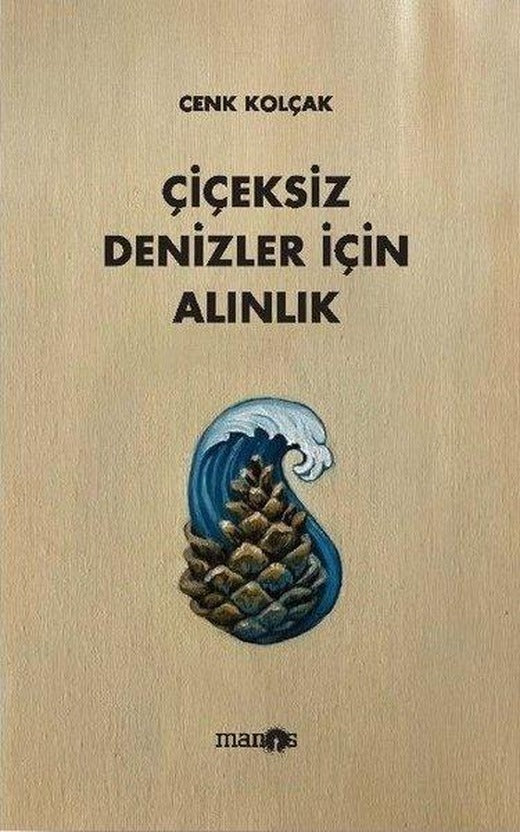 Çiçeksiz Denizler İçin Alınlık | Manos (İnce Kapak)