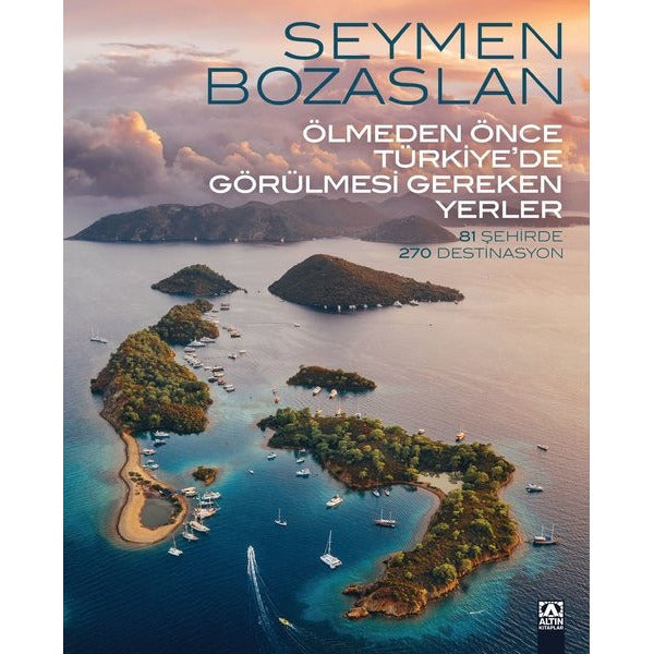 Ölmeden Önce Türkiye'de Görülmesi Gereken Yerler - 81 Şehirde 270 Destinasyon | Altın Kitaplar