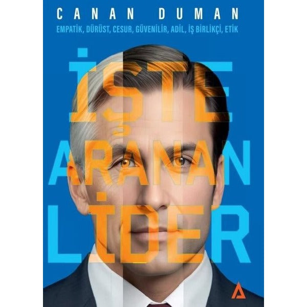 İşte Aranan Lider: Empatik Dürüst Cesur Güvenilir Adil İş Birlikçi Etik | Kanon Kitap