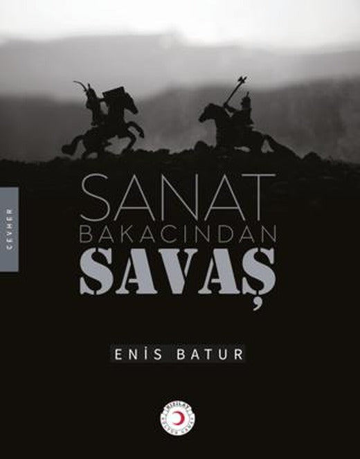 Sanat Bakacından Savaş | Kızılay Kültür ve Sanat Yayınları (Ciltsiz)
