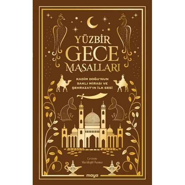 Yüzbir Gece Masalları: Kadim Doğu'nun Saklı Mirası ve Şehrazatın İlk Sesi | Maya Kitap (İnce Kapak)