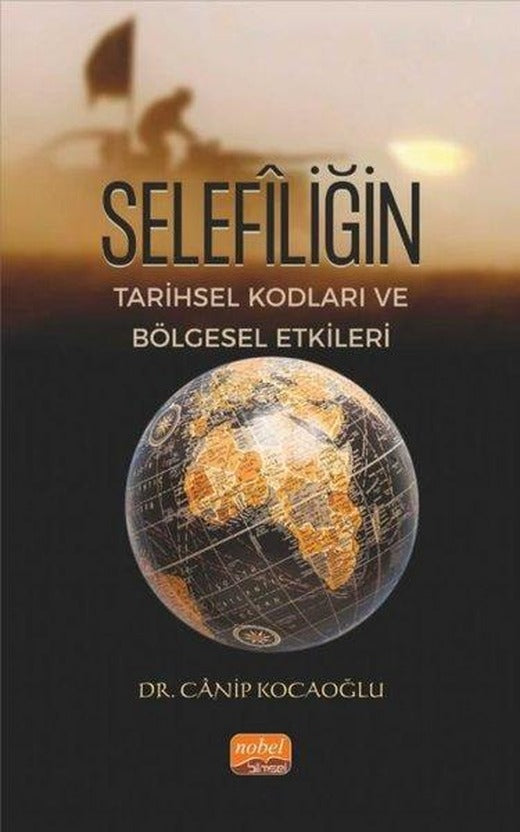 Selefiliğin Tarihsel Kodları ve Bölgesel Etkileri | Nobel Bilimsel Eserler (İnce Kapak)