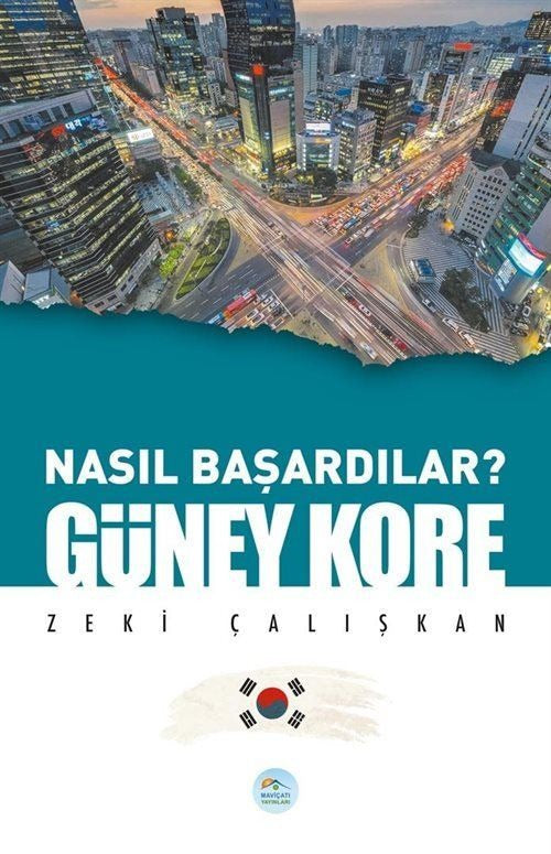 Güney Kore - Nasıl Başardılar? | Maviçatı Yayınları (Ciltsiz)