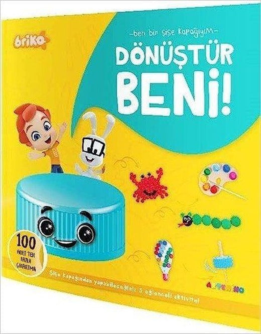 Briko Dönüştür Beni! Ben Bir Şişe Kapağıyım | Artenino Yayıncılık (İnce Kapak)
