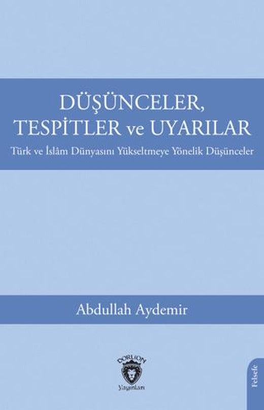 Düşünceler, Tespitler ve Uyarılar - Türk ve İslam Dünyasını Yükseltmeye Yönelik Düşünceler
