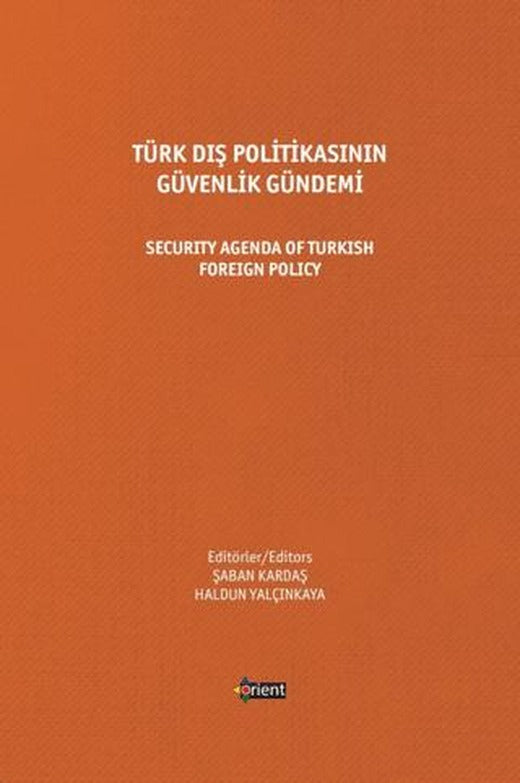 Türk Dış Politikasının Güvenlik Gündemi - Security Agenda Of Turkish Foreign Policy | Orient Yayınları (Ciltsiz)