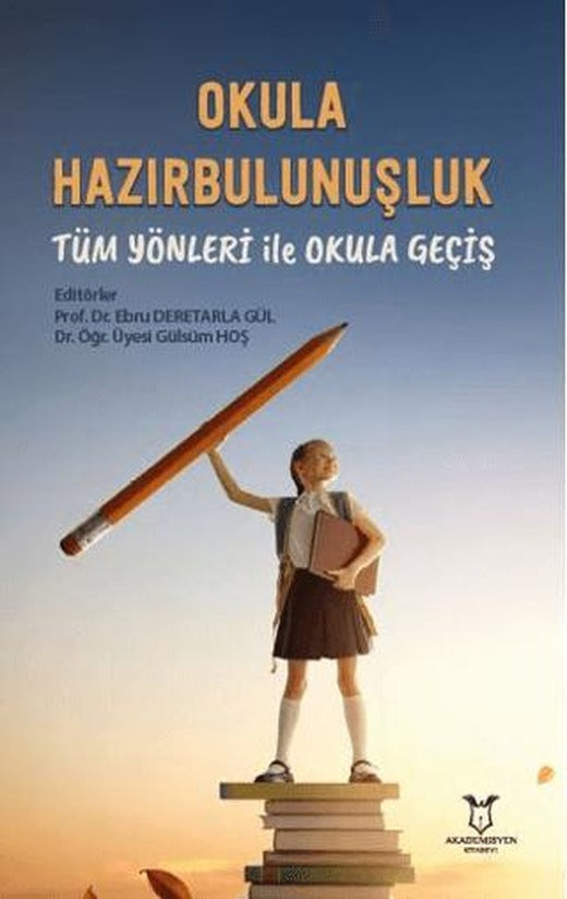 Okula Hazırbulunuşluk: Tüm Yönleri ile Okula Geçiş | Akademisyen Kitabevi (Ciltsiz)