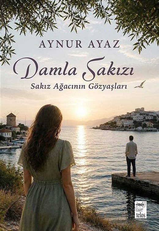 Damla Sakızı - Sakız Ağacının Gözyaşları | Telos Yayıncılık (İnce Kapak)