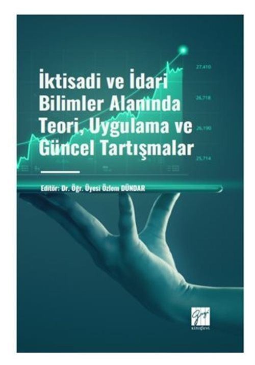 İktisadi ve İdari Bilimler Alanında Teori, Uygulama ve Güncel Tartışmalar | Gazi Kitabevi (Ciltsiz)