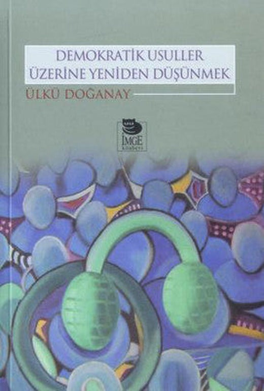 Demokratik Usuller Üzerine Yeniden Düşünmek | İmge Kitabevi