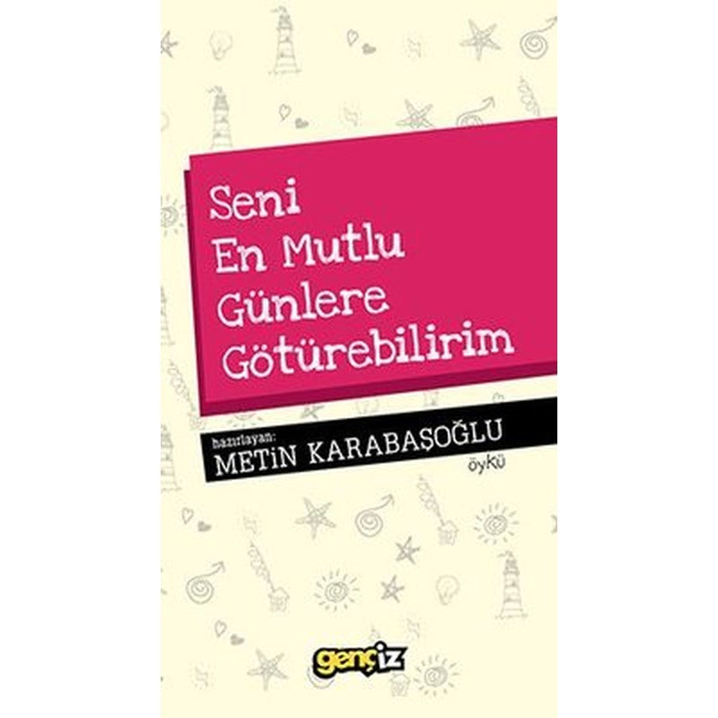Seni En Mutlu Günlere Götürebilirim | İz Yayıncılık