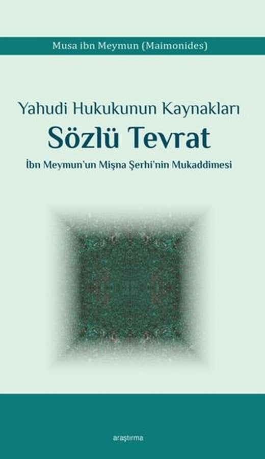 Yahudi Hukukunun Kaynakları Sözlü Tevrat İbn Meymun’un Mişna Şerhi’nin Mukaddimesi