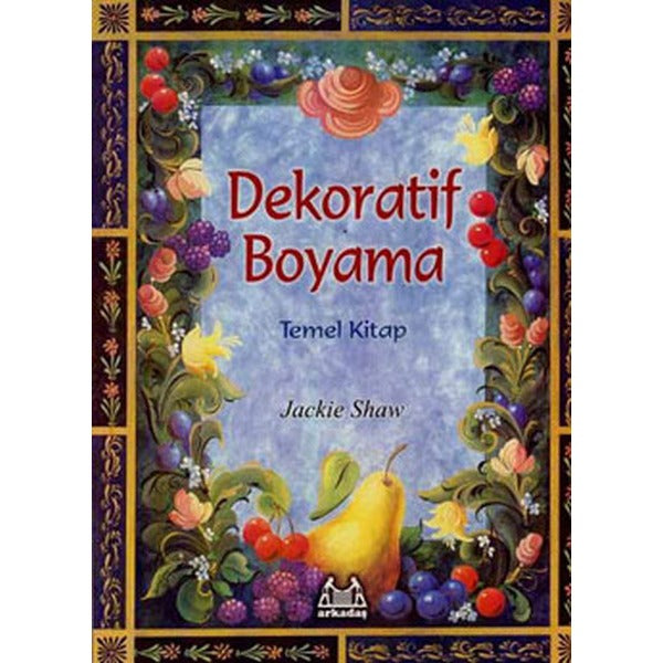 Dekoratif Boyama Temel Kitap | Arkadaş Yayıncılık