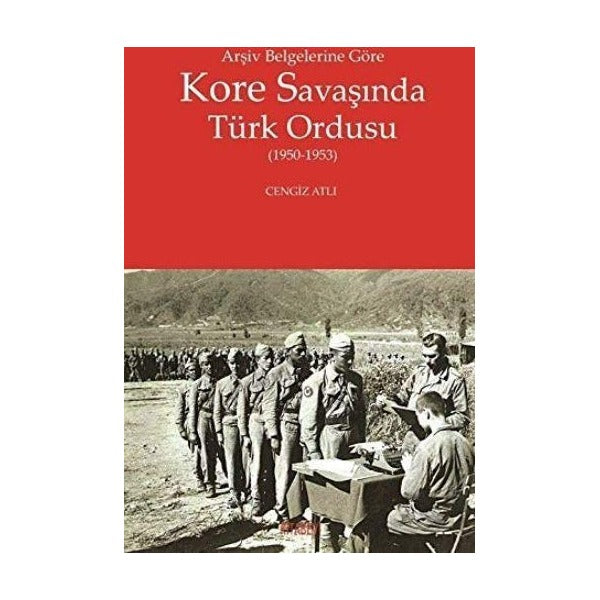 Arşiv Belgelerine Göre Kore Savaşında Türk Ordusu | Kitabevi Yayınları (Ciltsiz)