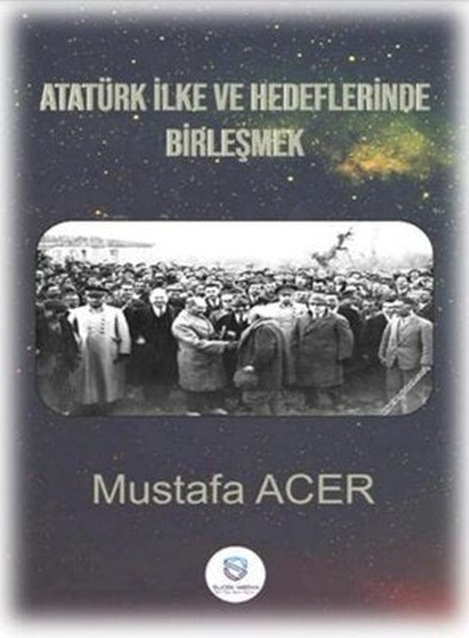 Atatürk İlke ve Hedeflerinde Birleşmek | Suçek Medya Yayınları