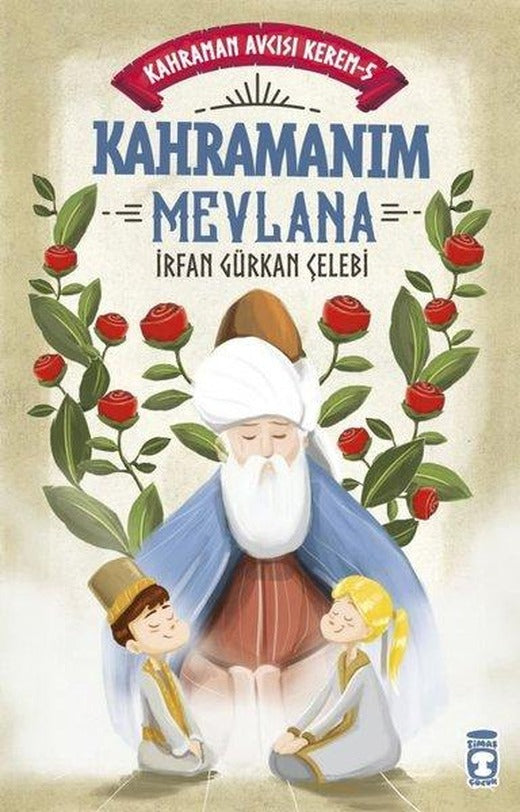 Kahramanım Mevlana - Kahraman Avcısı Kerem 5 | Timaş Çocuk (İnce Kapak)