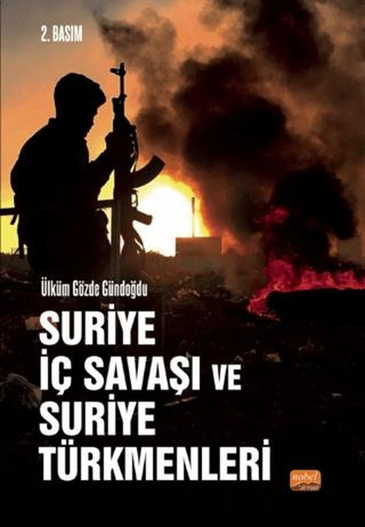 Suriye İç Savaşı ve Suriye Türkmenleri | Nobel Bilimsel Eserler (Ciltsiz)
