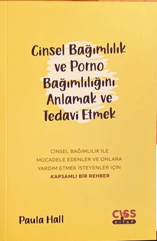 Cinsel Bağımlılık ve Porno Bağımlılığını Anlamak ve Tedavi Etmek | Ayık Kitap (Ciltsiz)