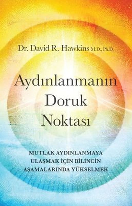 Aydınlanmanın Doruk Noktası - Mutlak Aydınlanmaya Ulaşmak İçin Bilincin Aşamalarında Yükselmek | Butik (İnce Kapak)