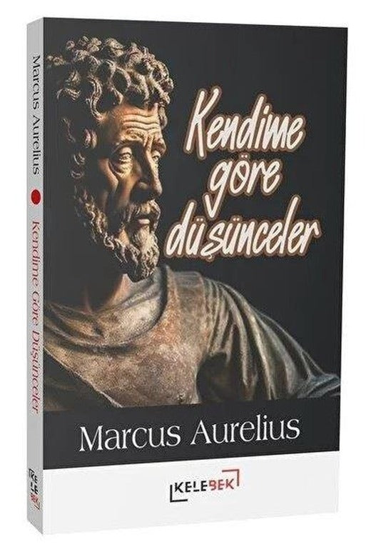 Kendime Göre Düşünceler | Kelebek Kültür Kitaplığı (İnce Kapak)