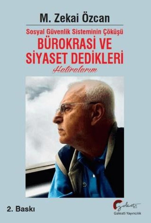 Sosyal Güvenlik Sisteminin Çöküşü Bürokrasi ve Siyaset Dedikleri Hatıralarım | Galeati Yayıncılık (Ciltsiz)