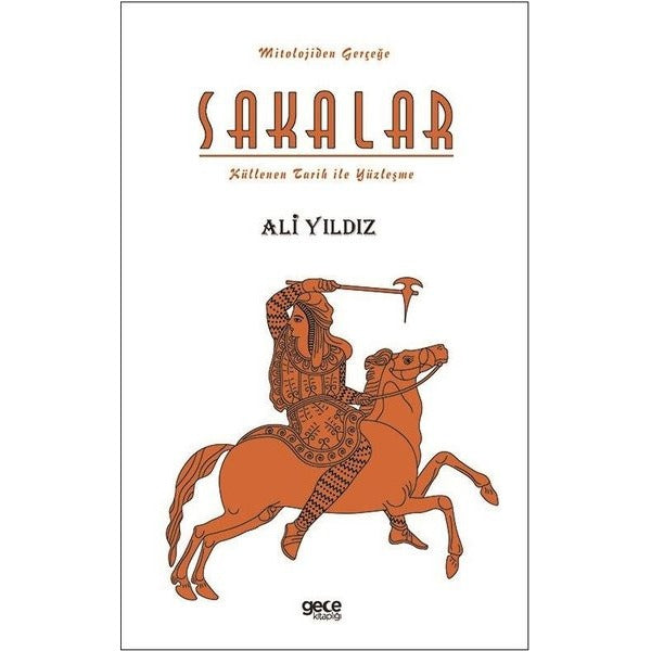 Sakalar: Küllenen Tarih ile Yüzleşme - Mitolojiden Gerçeğe | Gece Kitaplığı
