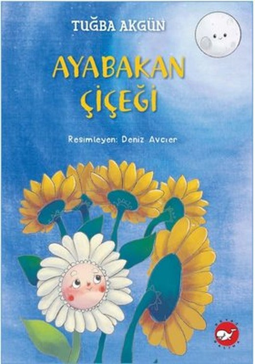 Ayabakan Çiçeği | Beyaz Balina Yayınları