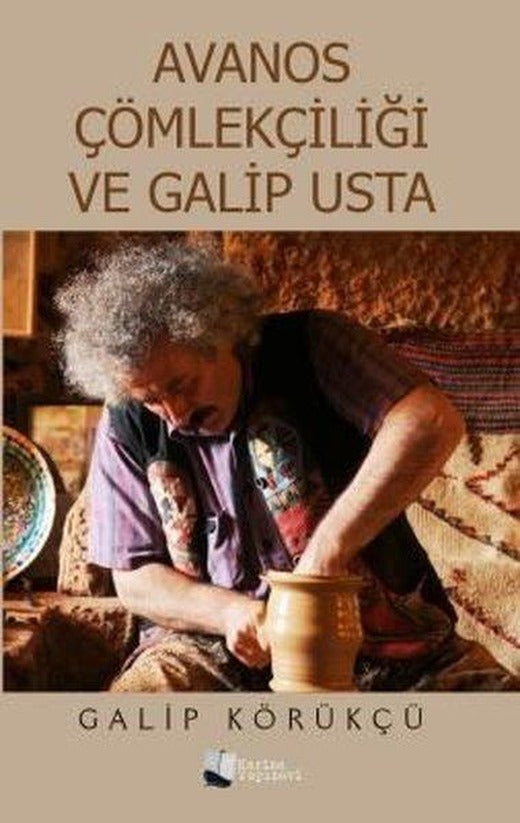 Avanos Çömlekçiliği ve Galip Usta | Karina Yayınevi (İnce Kapak)