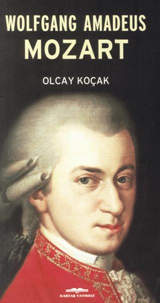 Wolfgang Amadeus Mozart | Kastaş Yayınları (Ciltsiz)