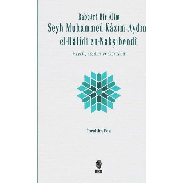 Rabbani Bir Alim: Şeyh Muhammed Kazım Aydın el-Halidi en - Nakşibendi-Hayatı Eserleri ve Görüşleri | İnsan Yayınları (Ciltli)