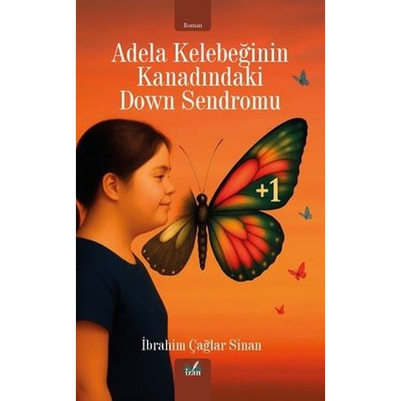 Adela Kelebeğinin Kanadındaki Down Sendromu | İzan Yayıncılık (İnce Kapak)