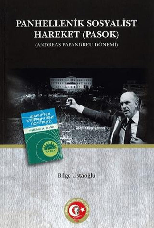 Yunanistan'da Panhellenik Sosyalist Hareketin (PASOK) Kuruluşu, Gelişimi ve Dış Politikası | Atatürk Araştırma Merkezi (Ciltsiz)