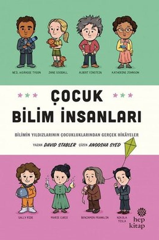 Çocuk Bilim İnsanları: Bilimin Yıldızlarının Çocukluklarından Gerçek Hikayeler | Hep Kitap