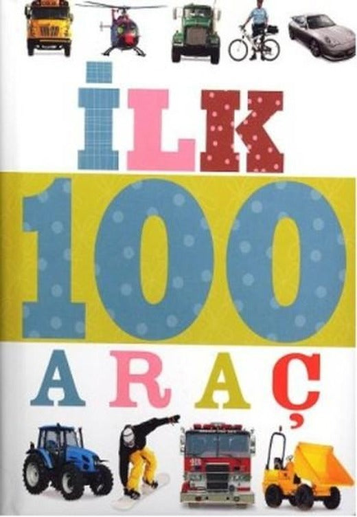İlk 100 Araç - Küçük Dolgu Kapak | Çiçek Yayıncılık (İnce Kapak)