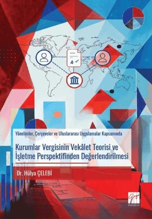 Kurumlar Vergisinin Vekâlet Teorisi ve İşletme Perspektifinden Değerlendirilmesi Yönelimler, Çerçeveler ve Uluslararası Uygulamalar Kapsamında | Gazi Kitabevi (Ciltsiz)