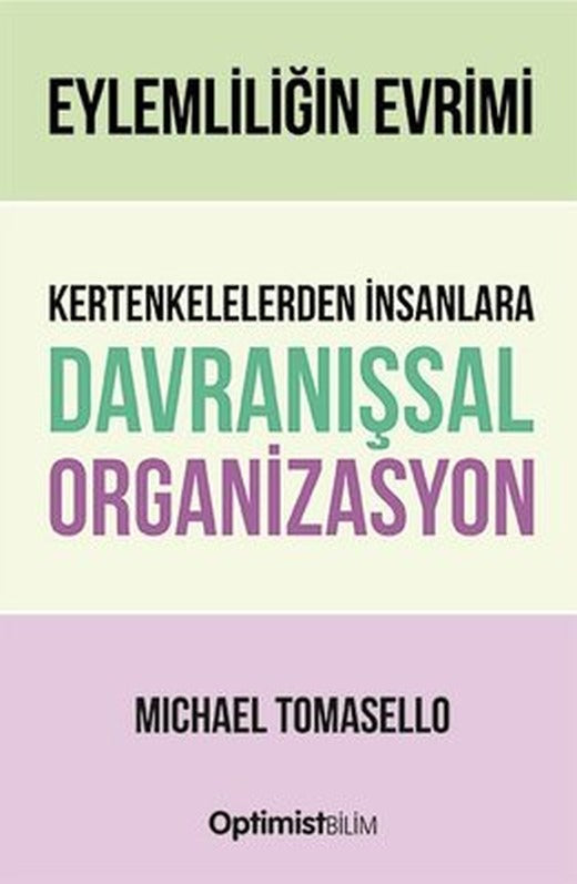 Eylemliliğin Evrimi Kertenkelelerden İnsanlara Davranışsal Organizasyon | Optimist (İnce Kapak)