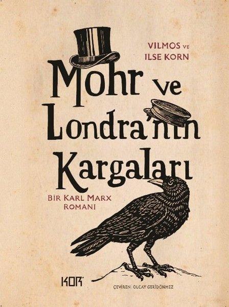 Mohr ve Londra'nın Kargaları - Bir Karl Marx Romanı | Kor Kitap (İnce Kapak) - Resim 1