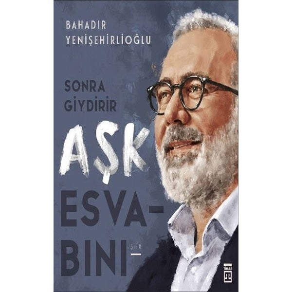 Sonra Giydirir Aşk Esvabını | Timaş Yayınları