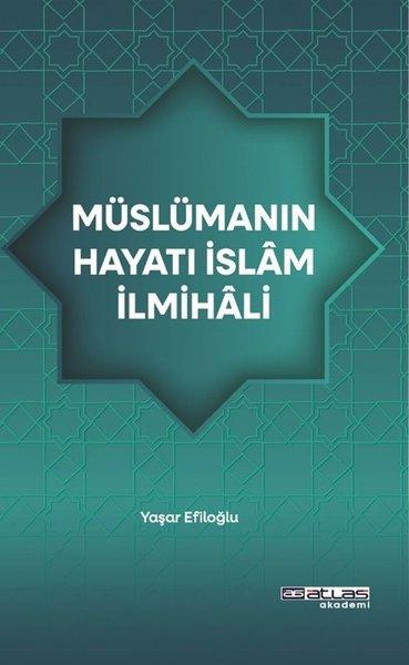 Müslümanın Hayatı İslam İlmihali | Atlas Akademi Yayınları (İnce Kapak) - Resim 1