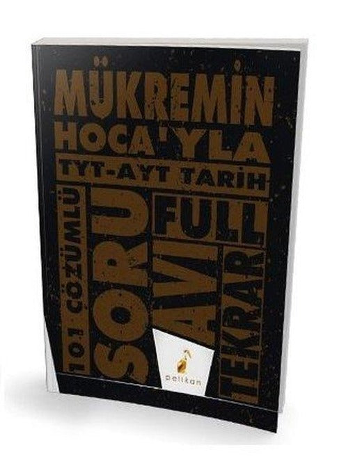 Mükremin Hoca'yla TYT-AYT Tarih Soru Avı 101 Çözümlü Soru | Pelikan Yayınları (İnce Kapak)