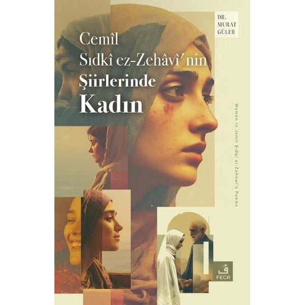 Cemil Sıdki ez-Zehavi'nin Şiirlerinde Kadın | Fecr Yayınları (İnce Kapak)