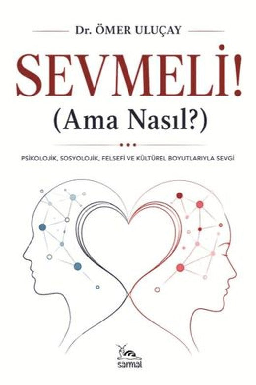 Sevmeli (Ama Nasıl?) | Sarmal Kitabevi (Ciltsiz)