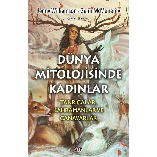 Dunya Mitolojisinde Kadınlar: Tanrıçalar Kahramanlar ve Canavarlar | Say Yayınları