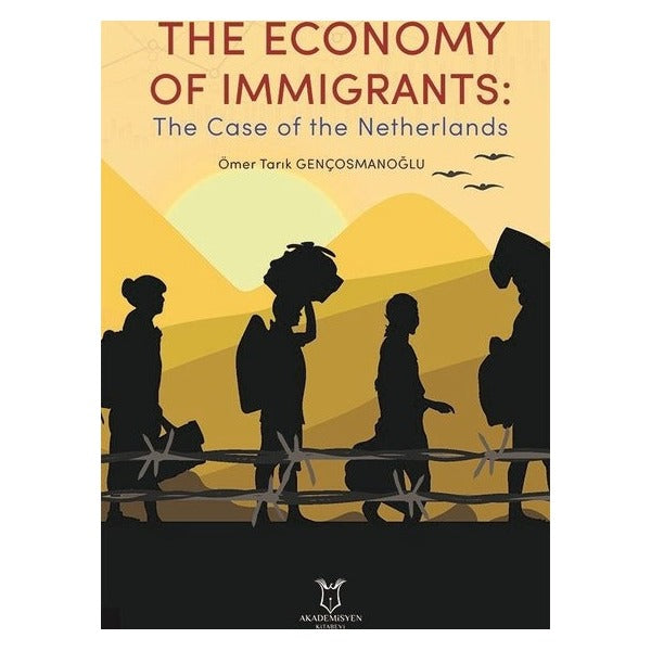 The Economy of Immigrants: The Case of the Netherlands | Akademisyen Kitabevi