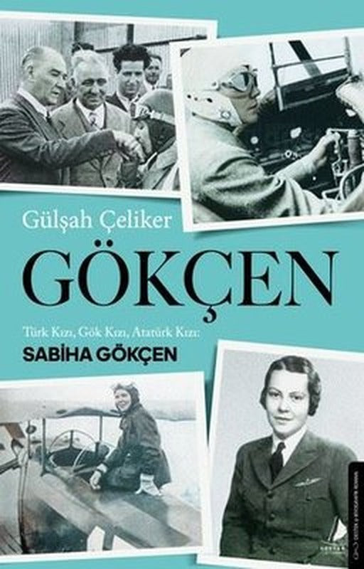 Gökçen - Türk Kızı Gök Kızı Atatürk Kızı: Sabiha Gökçen | Destek Yayınları (İnce Kapak)