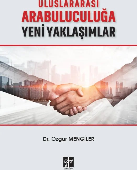 Uluslararası Arabuluculuğa Yeni Yaklaşımlar | Gazi Kitabevi (Ciltsiz)