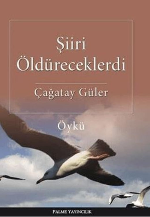 Şiiri Öldüreceklerdi | Palme Yayıncılık (Ciltsiz)