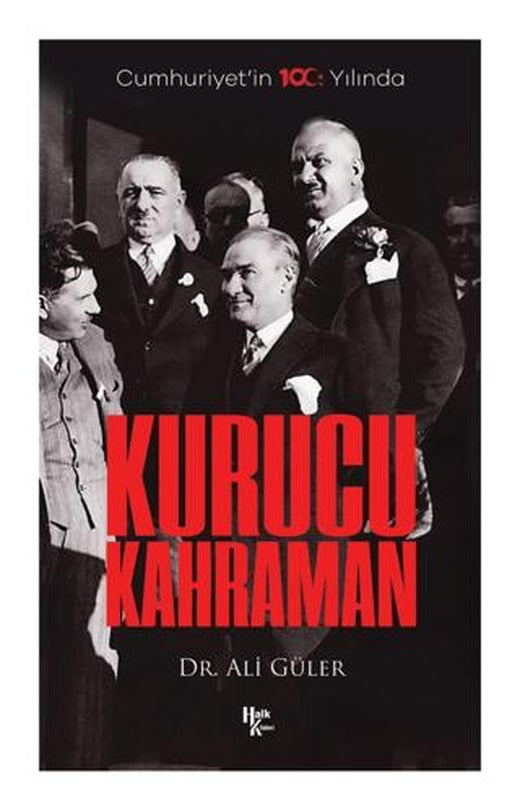 Cumhuriyet'in 100. Yılında Kurucu Kahraman | Halk Kitabevi (Ciltsiz)