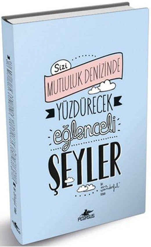 Sizi Mutluluk Denizinde Yüzdürecek Eğlenceli Şeyler | Pegasus (İnce Kapak)