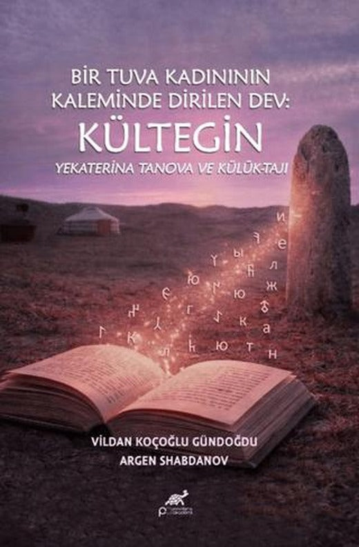 Bir Tuva Kadının Kaleminde Dirilen Dev: Kültegin Yekaterina Tanova ve Külük-Tajı